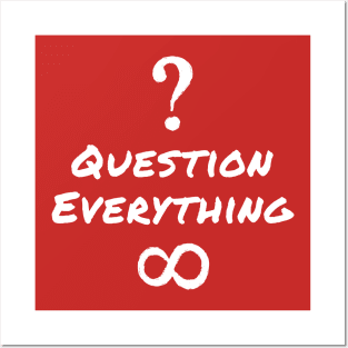 Question Everything Posters and Art